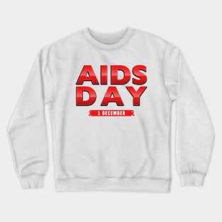 AIDS DAY 1 DECEMBER Crewneck Sweatshirt